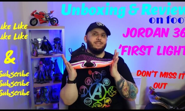 Jordan 36  'First Light'  – Unboxing & Review