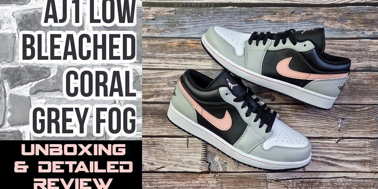 AIR JORDAN 1 LOW BLEACHED CORAL GREY FOG | UNBOXING AND