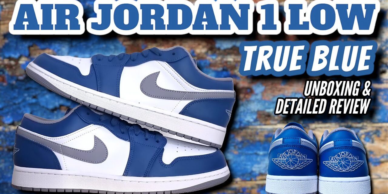 AIR JORDAN 1 LOW TRUE BLUE | UNBOXING & DETAILED REVIEW
