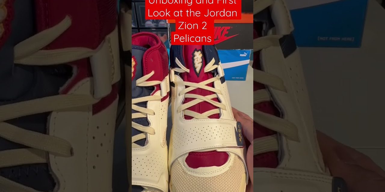 Unboxing and First Look at the Jordan Zion 2 Pelicans
